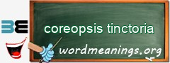 WordMeaning blackboard for coreopsis tinctoria